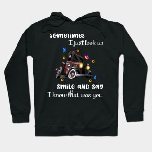 Sometimes I Just Look Up, Smile and Say I Know that was You Hoodie